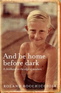 And Be Home Before Dark by Roland Rocchiccioli