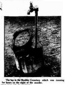 The tap in the Boulder Cemetery which was running for hours on the night of the murder.