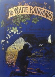 The White Kangaroo A Tale of Colonial Life by E. Davenport Cleland